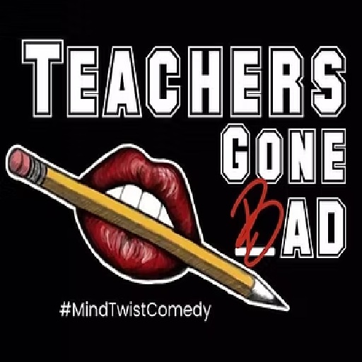 Teachers Gone Bad Houston Tickets